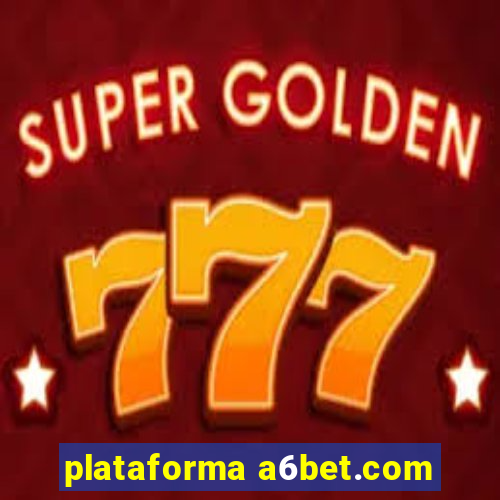 plataforma a6bet.com